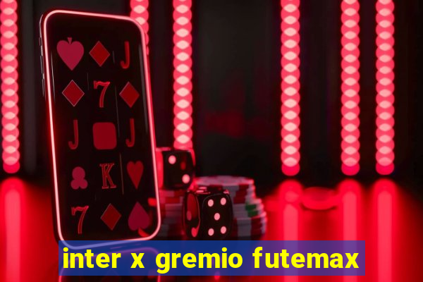 inter x gremio futemax